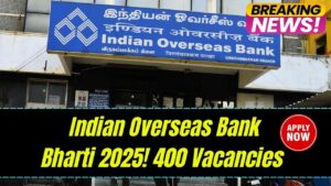 Indian Overseas Bank Bharti 2025: 400 Vacancies Announced – Apply Online Now