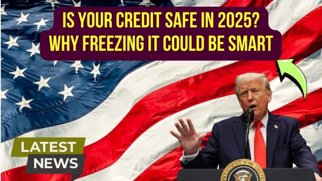 Is Your Credit Safe in 2025? Why Freezing It Could Be the Smartest Move You Make 1 Is Your Credit Safe in 2025? Why Freezing It Could Be the Smartest Move You Make