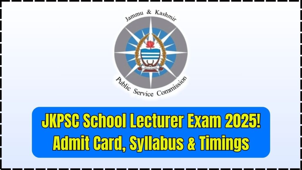 JKPSC School Lecturer Exam 2025 – Admit Card Release Date, Syllabus, and Timings Explained 1 JKPSC School Lecturer Exam 2025 – Admit Card Release Date, Syllabus, and Timings Explained