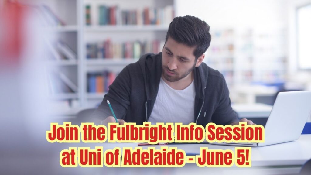 How to Join the Fulbright Info Session at University of Adelaide on June 5? Check Application Process! 1 How to Join the Fulbright Info Session at University of Adelaide on June 5? Check Application Process!