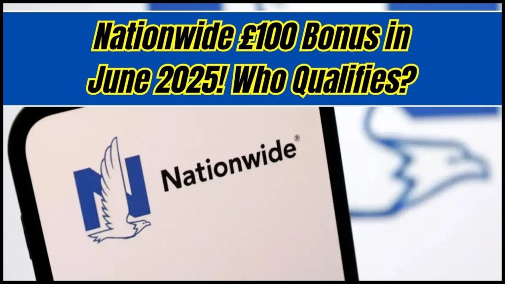 June 2025 Brings £100 Bonus for Nationwide Customers: Check How to Qualify and Payment Details! 1 June 2025 Brings £100 Bonus for Nationwide Customers: Check How to Qualify and Payment Details!