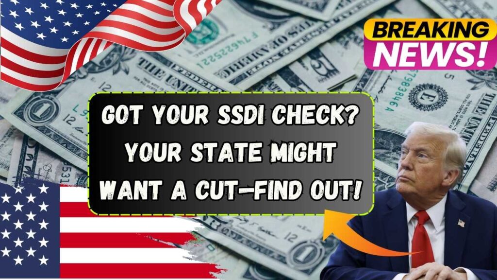 Just Got Your SSDI Check? Your State May Want a Piece—See If You’re on the Hook 1 Just Got Your SSDI Check? Your State May Want a Piece—See If You’re on the Hook