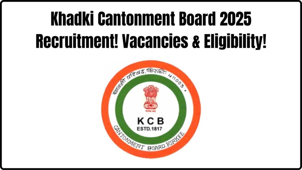 Khadki Cantonment Board Recruitment 2025 Begins – Check Post-Wise Vacancies & Eligibility 1 Khadki Cantonment Board Recruitment 2025 Begins – Check Post-Wise Vacancies & Eligibility