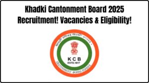 Khadki Cantonment Board Recruitment 2025 Begins – Check Post-Wise Vacancies & Eligibility