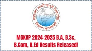 Breaking: MGKVP B. A, B.Sc, B.Com, B.Ed Results 2024-2025 Released – Part 1/2/3 Marks Available!