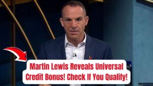 Martin Lewis Announces New Universal Credit Bonus: Check Eligibility Criteria!