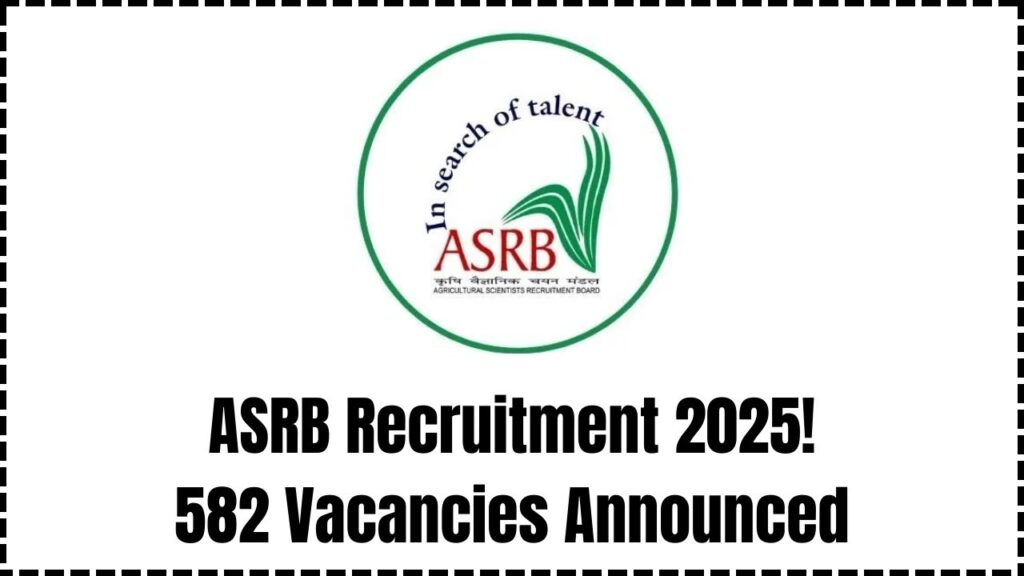 Massive Hiring Alert: ASRB Opens 582 Posts for Agricultural Experts in 2025 1 Massive Hiring Alert: ASRB Opens 582 Posts for Agricultural Experts in 2025