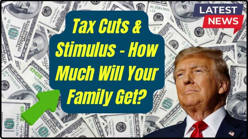 Massive Tax Cuts + Stimulus Checks Approved – How Much Will Your Family Receive? 1 Massive Tax Cuts + Stimulus Checks Approved – How Much Will Your Family Receive?