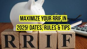 Get the Most from Your RRIF in 2025: Key Dates, Payout Rules, and Expert Advice