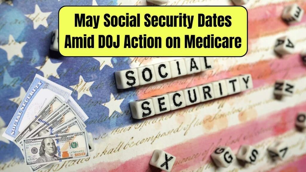 May Social Security Payment Dates Released—Amid Explosive DOJ Action Against Medicare Giants 1 May Social Security Payment Dates Released—Amid Explosive DOJ Action Against Medicare Giants