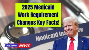 Medicaid Work Requirement Changes Nationwide in 2025 — Check What You Need to Know!