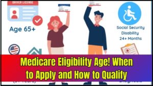 Medicare Eligibility Age in the U.S.: Check When You Should Apply and How to Qualify!