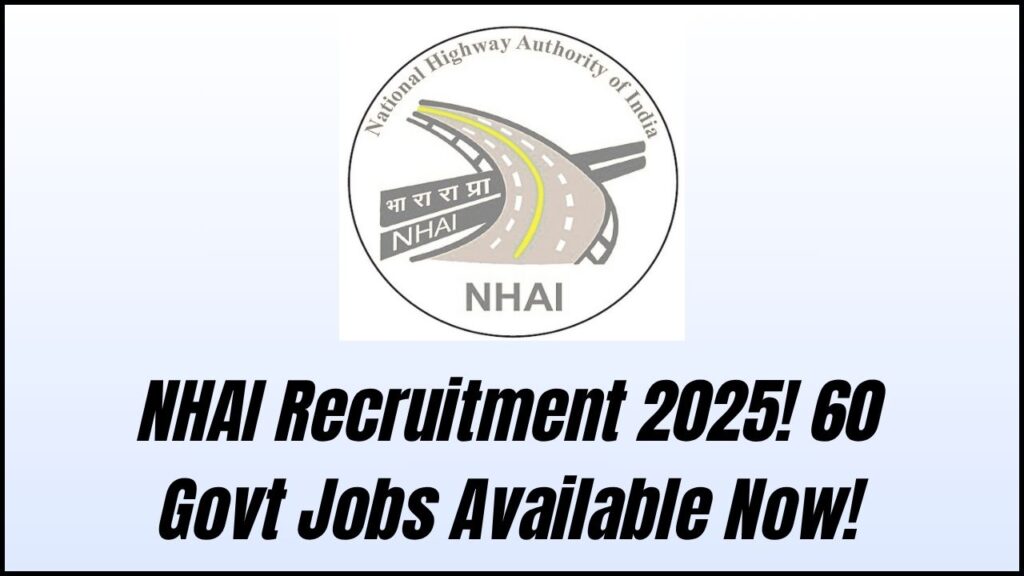 NHAI Recruitment 2025 Begins—60 Government Job Vacancies Up for Grabs 1 NHAI Recruitment 2025 Begins—60 Government Job Vacancies Up for Grabs