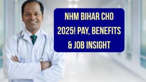 NHM Bihar CHO Job 2025: In-Hand Salary, Allowances & Life on the Job—Full Breakdown Inside!