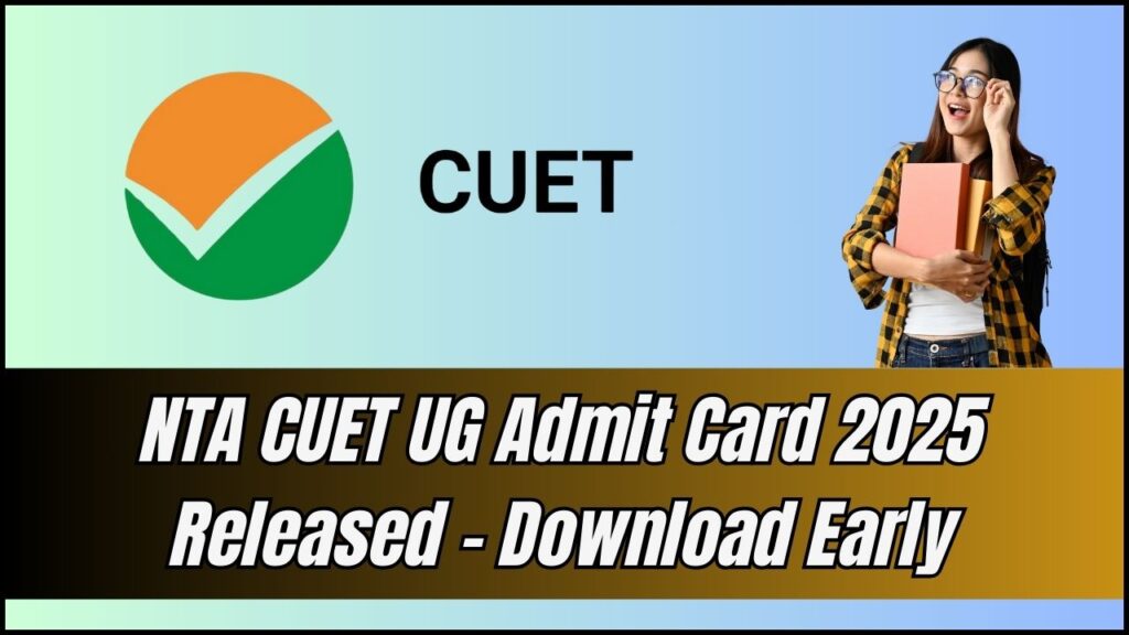 NTA CUET UG Admit Card 2025 Released – The Secret to Downloading Yours Before Everyone Else 1 NTA CUET UG Admit Card 2025 Released – The Secret to Downloading Yours Before Everyone Else