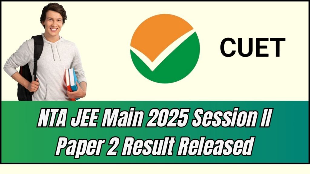 NTA JEE Main Session II Paper 2 Result 2025 Released – The Secret to Cracking the Exam This Year 1 NTA JEE Main Session II Paper 2 Result 2025 Released – The Secret to Cracking the Exam This Year