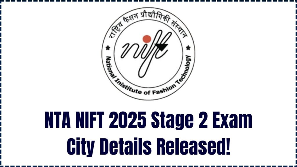 Just Released: NTA NIFT 2025 Stage 2 Exam City Details—Find Out Where Your Exam Will Be! 1 Just Released: NTA NIFT 2025 Stage 2 Exam City Details—Find Out Where Your Exam Will Be!