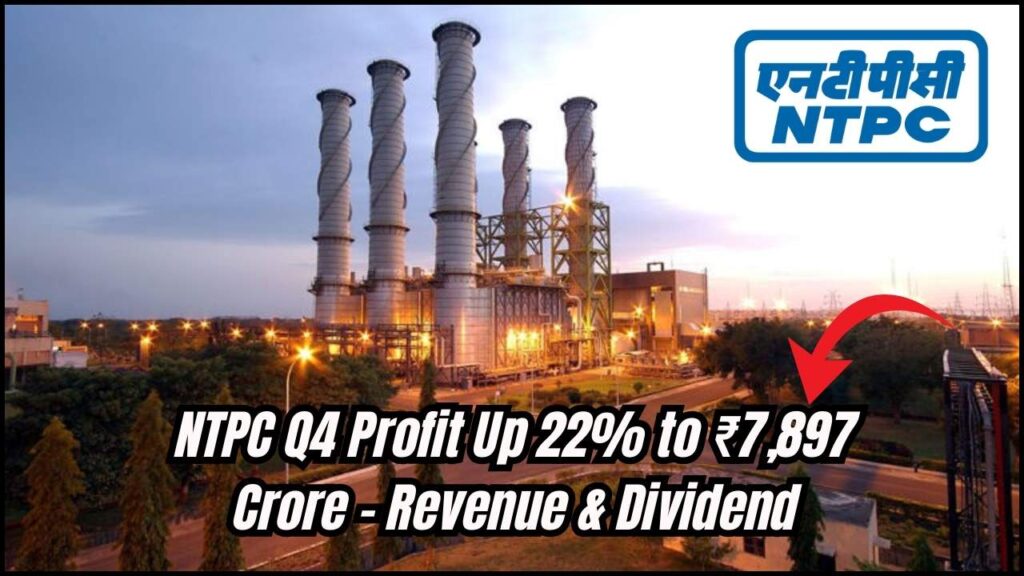 NTPC Q4 Profit Rises 22% to ₹7,897 Crore – Check Revenue Growth and Dividend Details 1 NTPC Q4 Profit Rises 22% to ₹7,897 Crore – Check Revenue Growth and Dividend Details
