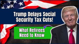 No Tax Relief Yet: What Retirees Can Expect as Trump Holds Off on Social Security Tax Cuts