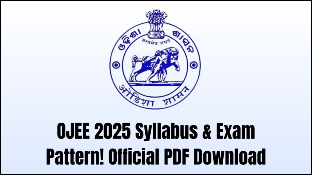 OJEE 2025 Syllabus and Exam Pattern Explained – Download the Official PDF Here 1 OJEE 2025 Syllabus and Exam Pattern Explained – Download the Official PDF Here