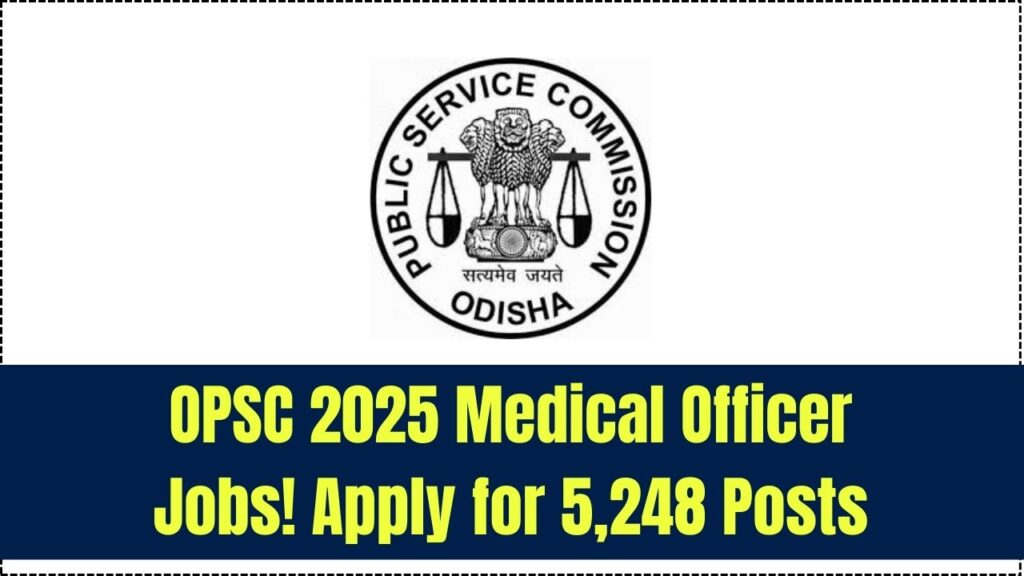 OPSC 2025 Medical Officer Jobs: Official Notice Released – Here’s How to Apply for 5,248 Posts 1 OPSC 2025 Medical Officer Jobs: Official Notice Released – Here’s How to Apply for 5,248 Posts