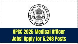 OPSC 2025 Medical Officer Jobs: Official Notice Released – Here’s How to Apply for 5,248 Posts