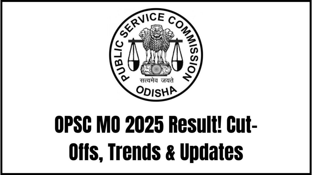 OPSC MO 2025 Result: Are You In? Check Cut-Off Expectations, Past Trends & Official News 1 OPSC MO 2025 Result: Are You In? Check Cut-Off Expectations, Past Trends & Official News