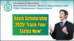 Oasis Scholarship Status 2025 OUT – West Bengal Students Can Now Track Their Application