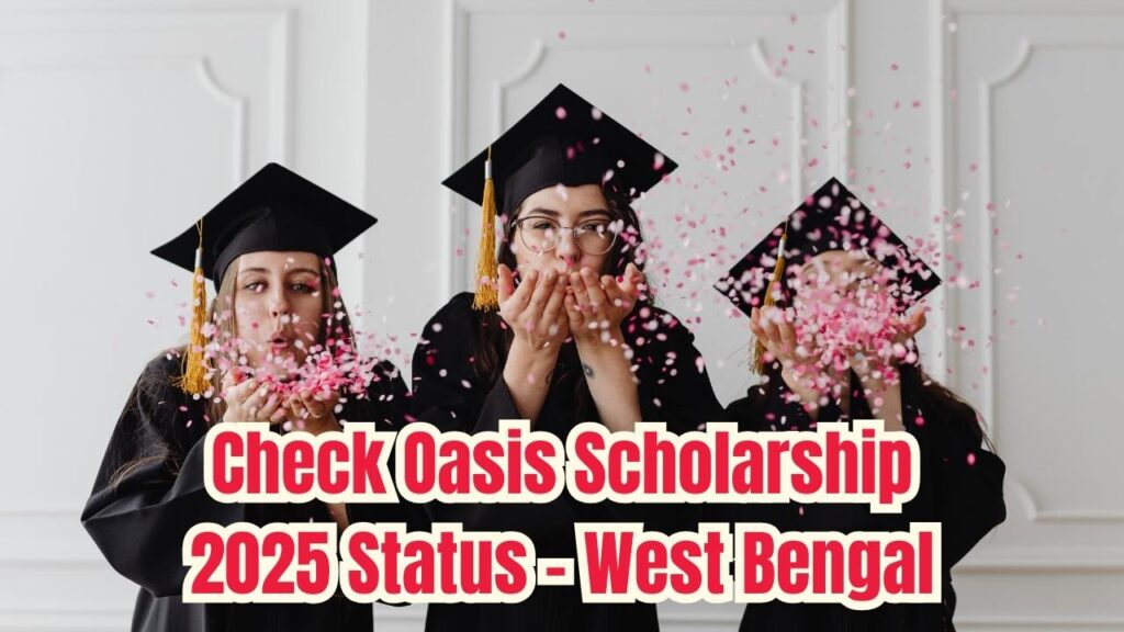 How to Check Oasis Scholarship Status 2025 in West Bengal – Official Link & Full Guide 1 How to Check Oasis Scholarship Status 2025 in West Bengal – Official Link & Full Guide