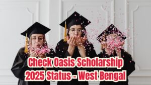 How to Check Oasis Scholarship Status 2025 in West Bengal – Official Link & Full Guide