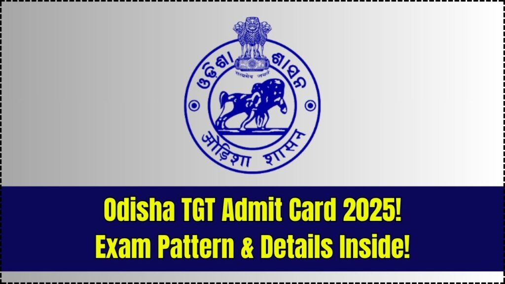 Attention Aspirants! Odisha TGT Admit Card 2025 to Be Released—Here’s the Paper Pattern & Exam Info 1 Attention Aspirants! Odisha TGT Admit Card 2025 to Be Released—Here’s the Paper Pattern & Exam Info
