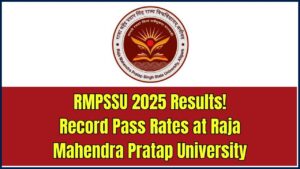RMPSSU Result 2025 Released – Raja Mahendra Pratap University Surprises with Record-Breaking Pass Rates