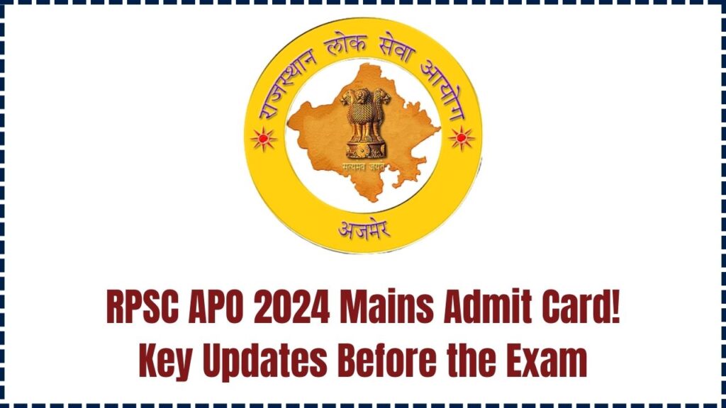 RPSC APO 2024 Mains Admit Card Available – Critical Updates You Shouldn’t Miss Before the Exam 1 RPSC APO 2024 Mains Admit Card Available – Critical Updates You Shouldn’t Miss Before the Exam