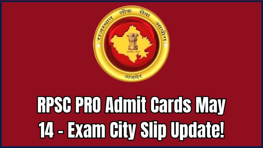 RPSC PRO Admit Cards Out May 14 — Check Latest Exam City Slip Update 1 RPSC PRO Admit Cards Out May 14 — Check Latest Exam City Slip Update