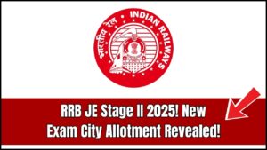 RRB JE Stage II 2025 Re-Scheduled: Shocking New Exam City Allotment Revealed!