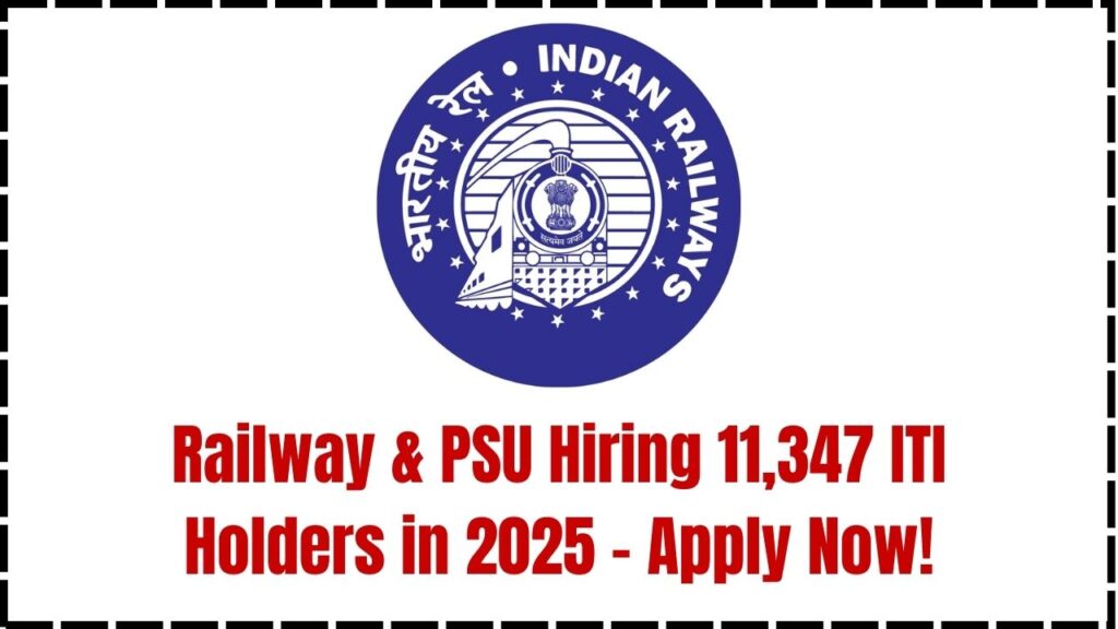 Railway & PSU Hiring 11,347 ITI Holders in 2025 – Check Trade-Wise Openings & Apply Fast 1 Railway & PSU Hiring 11,347 ITI Holders in 2025 – Check Trade-Wise Openings & Apply Fast