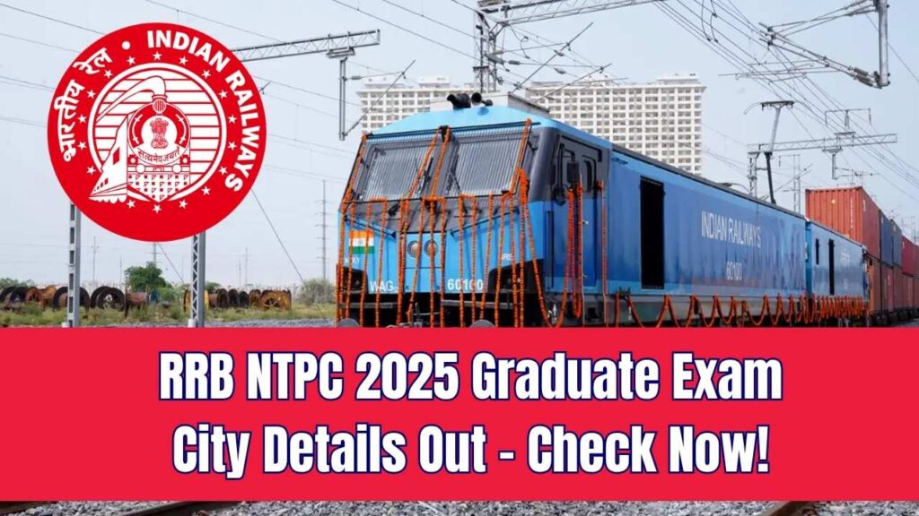 Breaking: Railway RRB NTPC 2025 Graduate Level Exam City Details Released – Check Yours Now! 1 Breaking: Railway RRB NTPC 2025 Graduate Level Exam City Details Released – Check Yours Now!
