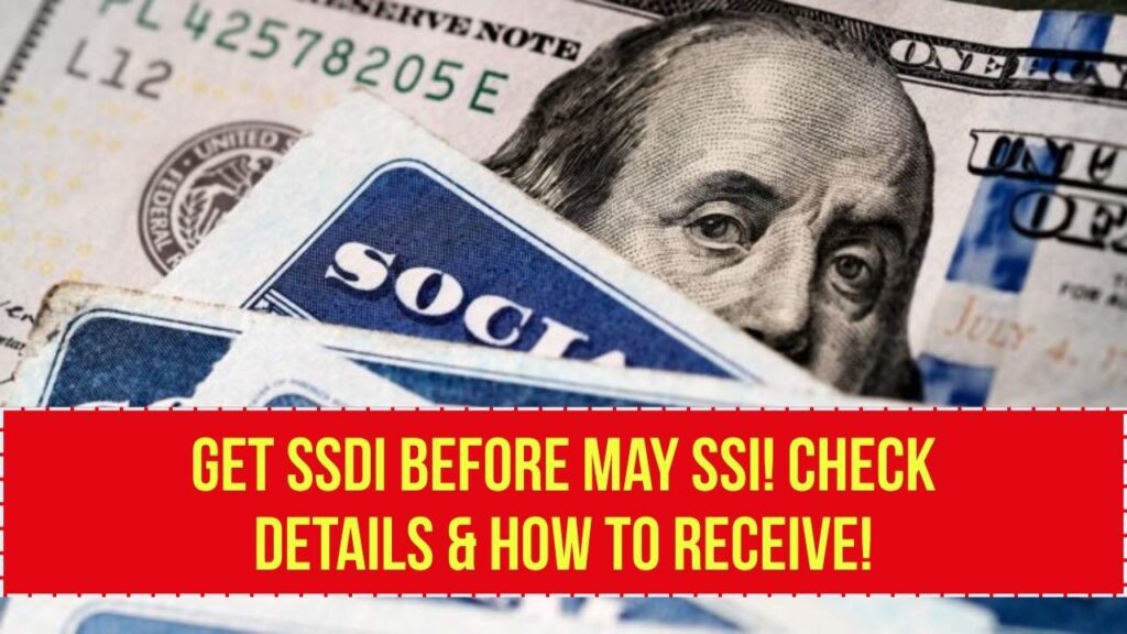 Receive SSDI Before Late May SSI Payments: Check Payment Details and How to Get it! 1 Receive SSDI Before Late May SSI Payments: Check Payment Details and How to Get it!