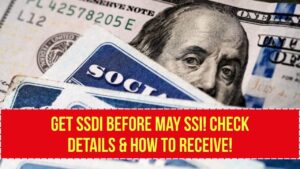Receive SSDI Before Late May SSI Payments: Check Payment Details and How to Get it!