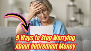 Retirement Fear Is Real: 9 Proven Ways to Stop Worrying About Running Out of Money