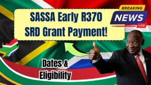 SASSA Announces Early Payment of R370 SRD Grant for May: Check Payment Dates and Eligibility Criteria!