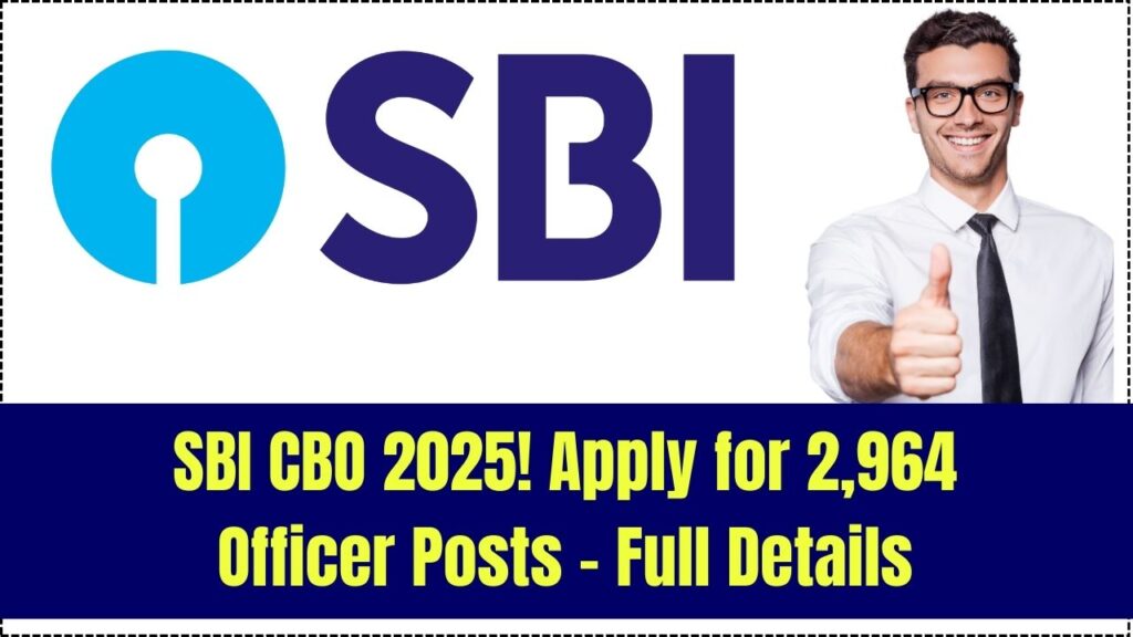 SBI CBO 2025: Apply for 2,964 Circle Based Officer Posts – Full Notification & Details Inside 1 SBI CBO 2025: Apply for 2,964 Circle Based Officer Posts – Full Notification & Details Inside
