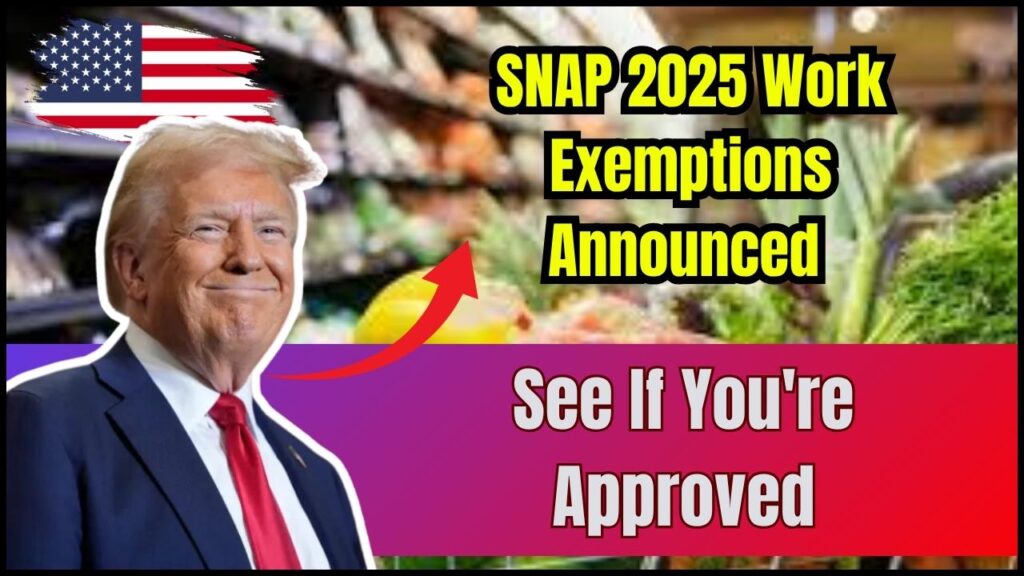 SNAP 2025 Work Exemptions Announced — Check If You’re Among the Approved Citizens 1 SNAP 2025 Work Exemptions Announced — Check If You’re Among the Approved Citizens