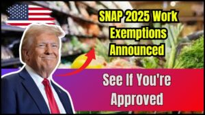 SNAP 2025 Work Exemptions Announced — Check If You’re Among the Approved Citizens