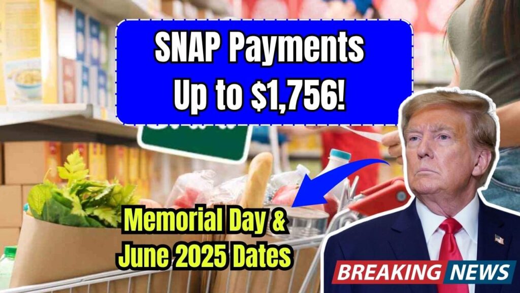SNAP Payments Worth $292–$1,756 On Memorial Day and June 2025: Check Full Payout Dates! 1 SNAP Payments Worth $292–$1,756 On Memorial Day and June 2025: Check Full Payout Dates!