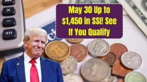 Up to $1,450 SSI Deposits Coming May 30 for Eligible Recipients: Check If You Qualify!