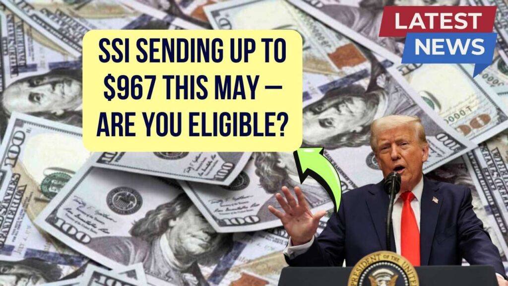SSI Is Sending Up to $967 This May – Check If You Qualify as a Senior or Disabled Recipient 1 SSI Is Sending Up to $967 This May – Check If You Qualify as a Senior or Disabled Recipient