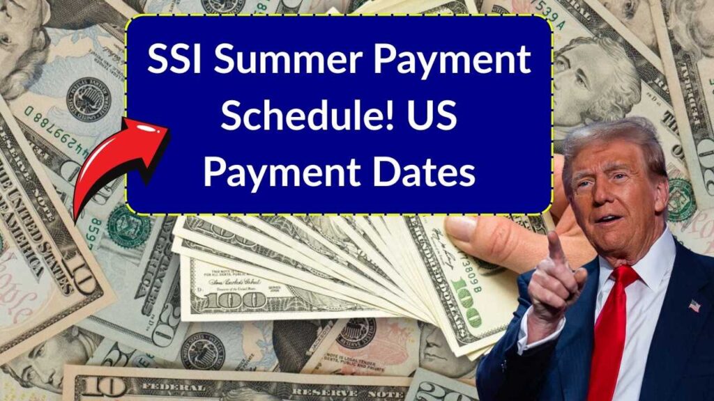 SSI Summer Payment Schedule: Check When You’ll Get Your Payment in the U.S. 1 SSI Summer Payment Schedule: Check When You’ll Get Your Payment in the U.S.