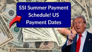 SSI Summer Payment Schedule: Check When You’ll Get Your Payment in the U.S.