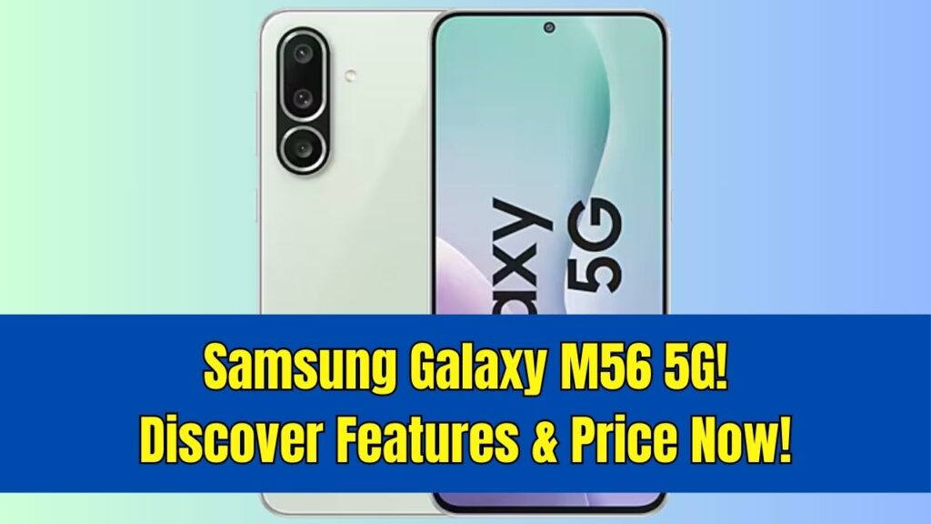 Samsung Galaxy M56 5G Is Here – Check Its Key Features and Price 1 Samsung Galaxy M56 5G Is Here – Check Its Key Features and Price